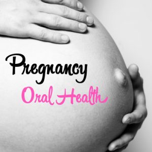 Pregnancy Oral Health